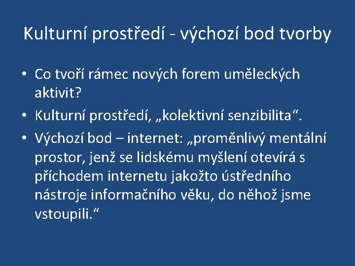 Kulturní prostředí - výchozí bod tvorby • Co tvoří rámec nových forem uměleckých aktivit?