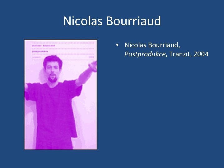 Nicolas Bourriaud • Nicolas Bourriaud, Postprodukce, Tranzit, 2004 