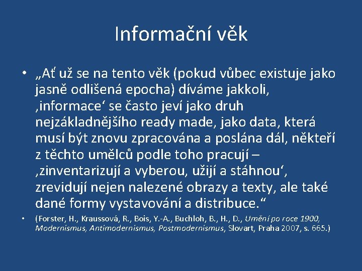 Informační věk • „Ať už se na tento věk (pokud vůbec existuje jako jasně