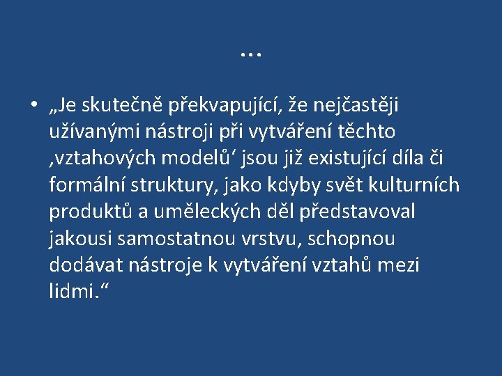 . . . • „Je skutečně překvapující, že nejčastěji užívanými nástroji při vytváření těchto