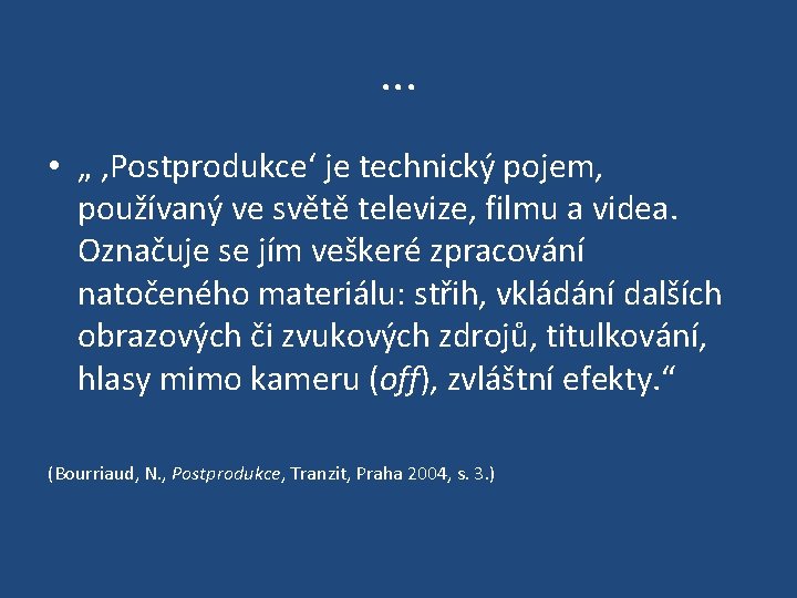 . . . • „ , Postprodukce‘ je technický pojem, používaný ve světě televize,