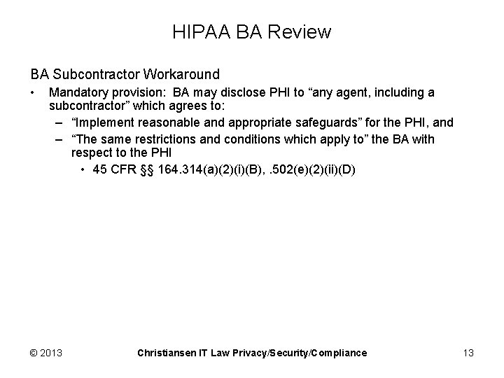 HIPAA BA Review BA Subcontractor Workaround • Mandatory provision: BA may disclose PHI to