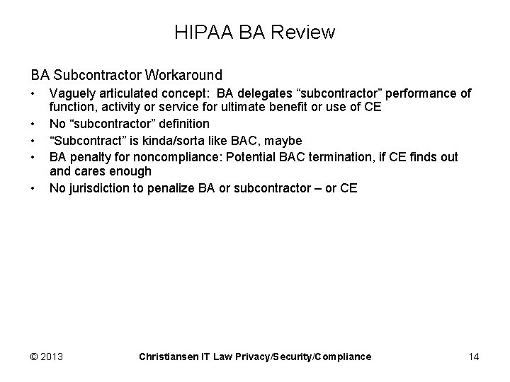 HIPAA BA Review BA Subcontractor Workaround • • • Vaguely articulated concept: BA delegates
