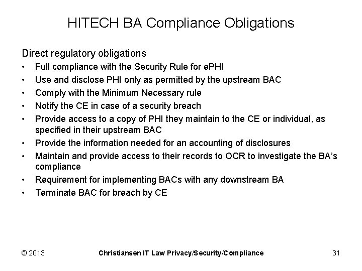 HITECH BA Compliance Obligations Direct regulatory obligations • • • Full compliance with the