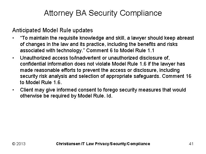 Attorney BA Security Compliance Anticipated Model Rule updates • • • “To maintain the