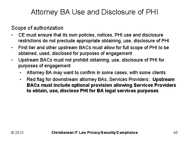 Attorney BA Use and Disclosure of PHI Scope of authorization • • • CE