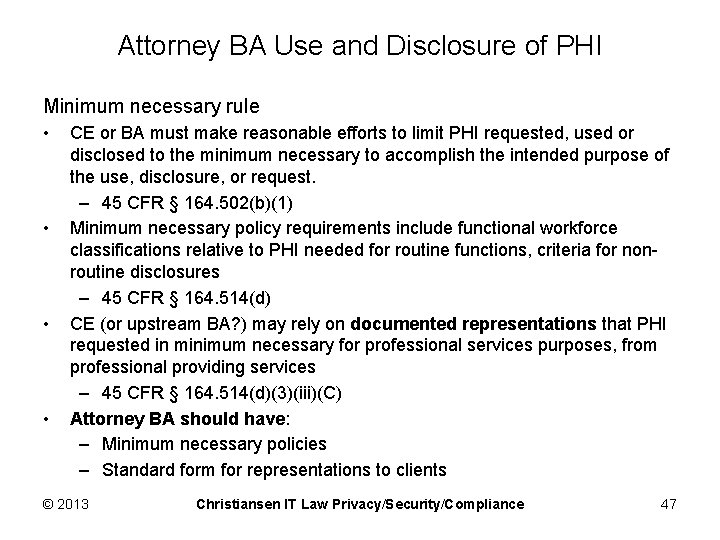 Attorney BA Use and Disclosure of PHI Minimum necessary rule • • CE or