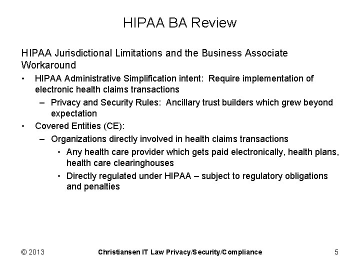 HIPAA BA Review HIPAA Jurisdictional Limitations and the Business Associate Workaround • • HIPAA