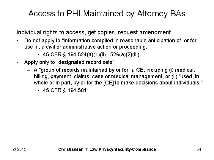 Access to PHI Maintained by Attorney BAs Individual rights to access, get copies, request