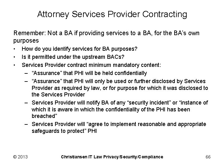 Attorney Services Provider Contracting Remember: Not a BA if providing services to a BA,