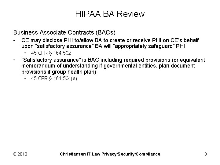 HIPAA BA Review Business Associate Contracts (BACs) • CE may disclose PHI to/allow BA