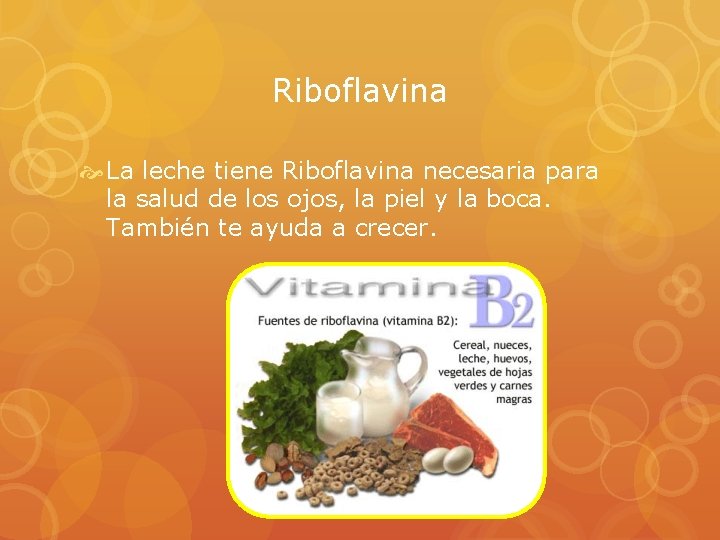 Riboflavina La leche tiene Riboflavina necesaria para la salud de los ojos, la piel