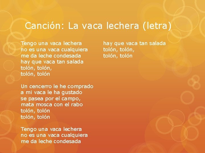 Canción: La vaca lechera (letra) Tengo una vaca lechera no es una vaca cualquiera