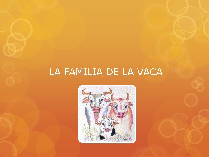 LA FAMILIA DE LA VACA 