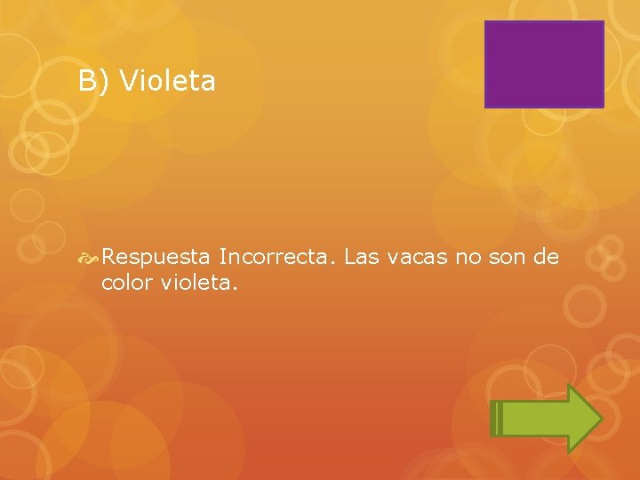 B) Violeta Respuesta Incorrecta. Las vacas no son de color violeta. 