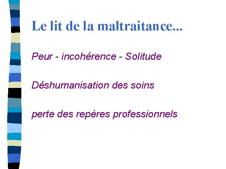Le lit de la maltraitance. . . Peur - incohérence - Solitude Déshumanisation des
