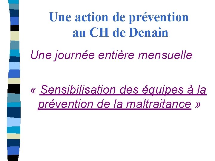 Une action de prévention au CH de Denain Une journée entière mensuelle « Sensibilisation