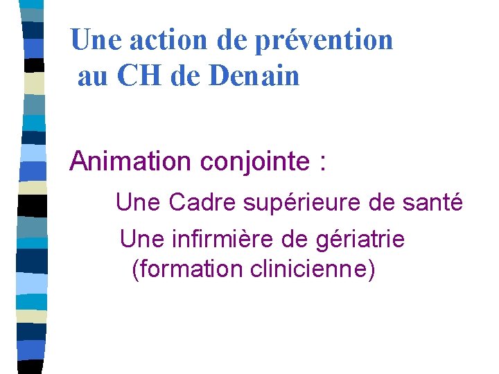 Une action de prévention au CH de Denain Animation conjointe : Une Cadre supérieure