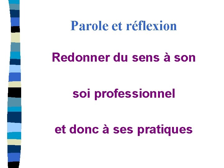 Parole et réflexion Redonner du sens à son soi professionnel et donc à ses