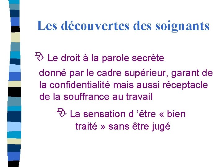 Les découvertes des soignants Le droit à la parole secrète donné par le cadre