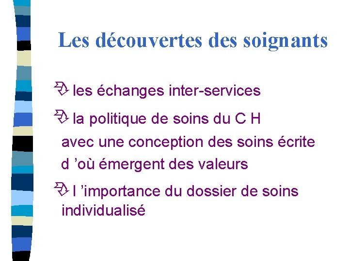 Les découvertes des soignants les échanges inter-services la politique de soins du C H