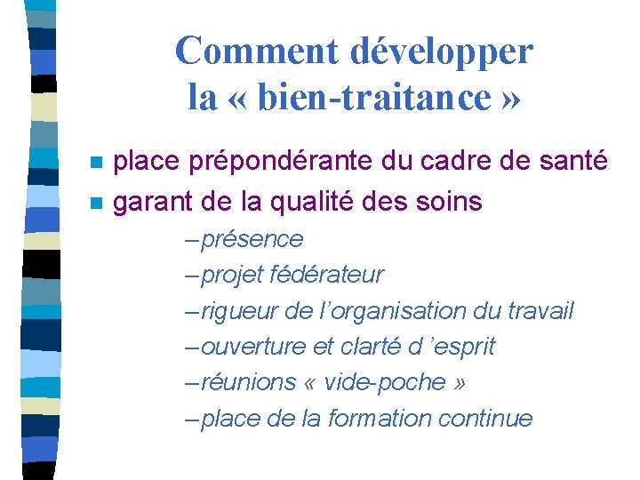 Comment développer la « bien-traitance » n n place prépondérante du cadre de santé