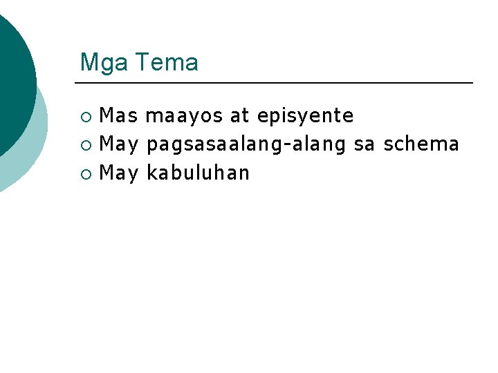Mga Tema ¡ ¡ ¡ Mas maayos at episyente May pagsasaalang-alang sa schema May