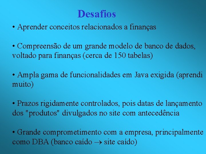 Desafios • Aprender conceitos relacionados a finanças • Compreensão de um grande modelo de