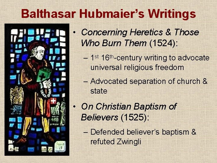 Balthasar Hubmaier’s Writings • Concerning Heretics & Those Who Burn Them (1524): – 1