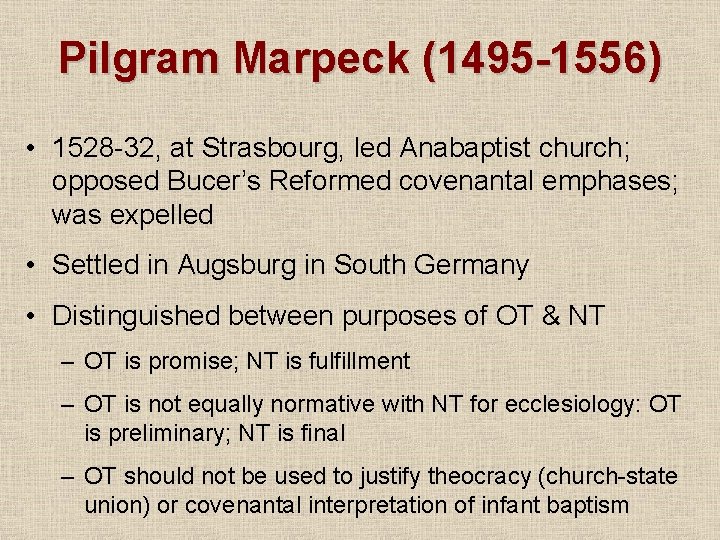 Pilgram Marpeck (1495 -1556) • 1528 -32, at Strasbourg, led Anabaptist church; opposed Bucer’s