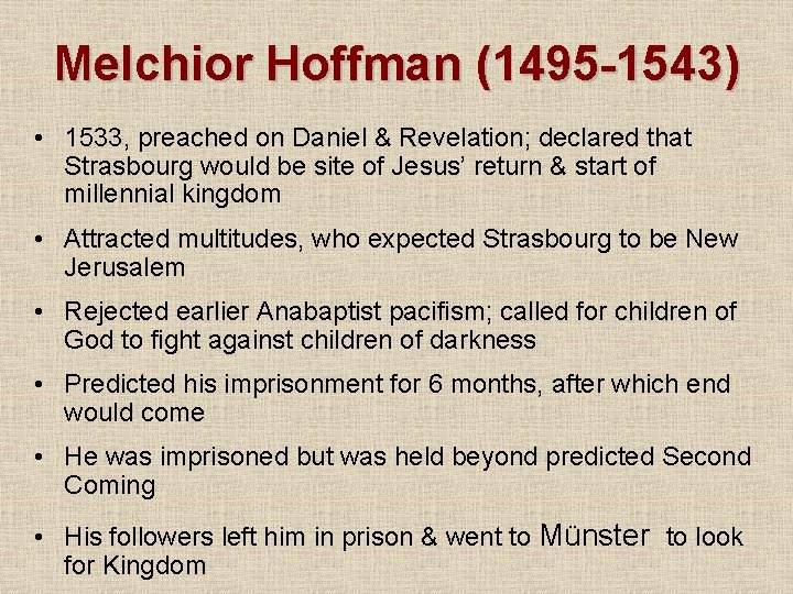 Melchior Hoffman (1495 -1543) • 1533, preached on Daniel & Revelation; declared that Strasbourg