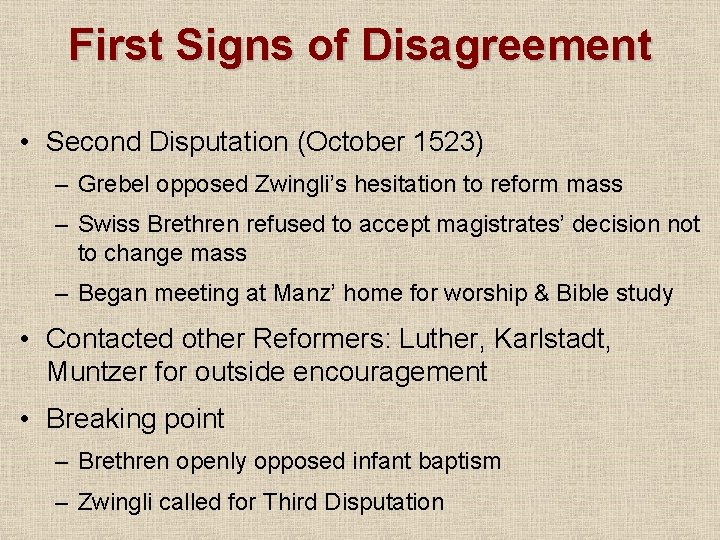 First Signs of Disagreement • Second Disputation (October 1523) – Grebel opposed Zwingli’s hesitation