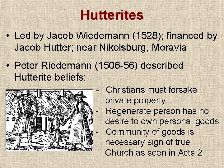 Hutterites • Led by Jacob Wiedemann (1528); financed by Jacob Hutter; near Nikolsburg, Moravia
