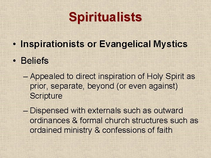 Spiritualists • Inspirationists or Evangelical Mystics • Beliefs – Appealed to direct inspiration of