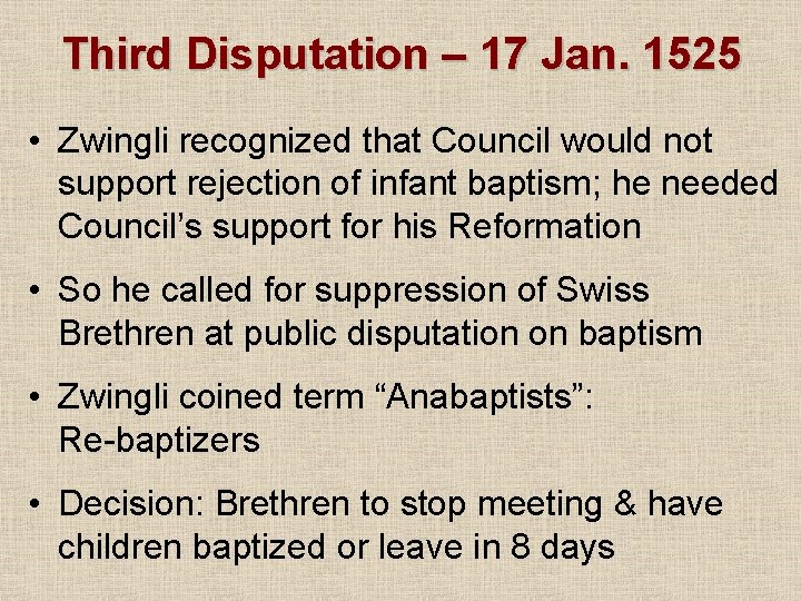 Third Disputation – 17 Jan. 1525 • Zwingli recognized that Council would not support