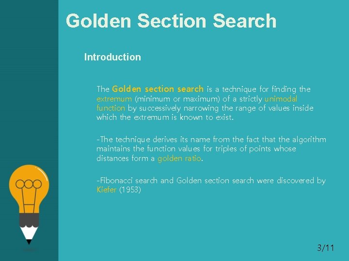 Golden Section Search Introduction The Golden section search is a technique for finding the