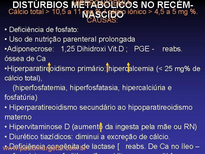 HIPERCALCEMIA: DISTÚRBIOS METABÓLICOS NO RECÉMCálcio total > 10, 5 a 11 mg % /