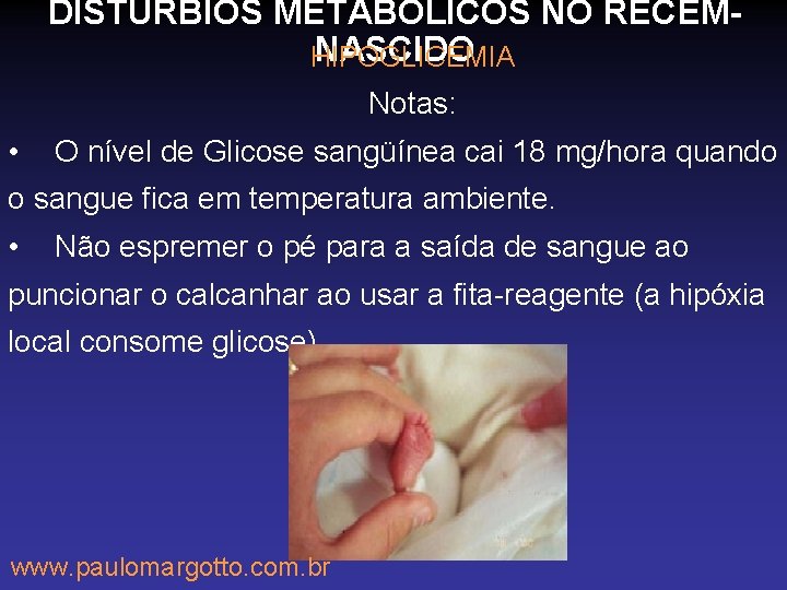 DISTÚRBIOS METABÓLICOS NO RECÉMNASCIDO HIPOGLICEMIA Notas: • O nível de Glicose sangüínea cai 18