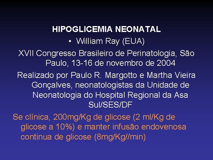 HIPOGLICEMIA NEONATAL • William Ray (EUA) XVII Congresso Brasileiro de Perinatologia, São Paulo, 13