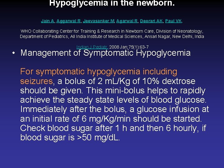 Hypoglycemia in the newborn. Jain A, Aggarwal R, Jeevasanker M, Agarwal R, Deorari AK,