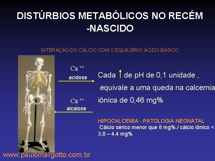 DISTÚRBIOS METABÓLICOS NO RECÉM -NASCIDO INTERAÇÃO DO CÁLCIO COM O EQUILÍBRIO ÁCIDO-BÁSICO Ca ++