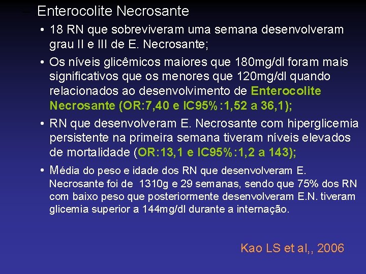 – : Enterocolite Necrosante • 18 RN que sobreviveram uma semana desenvolveram grau II