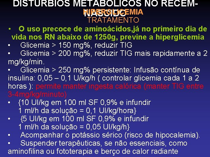 DISTÚRBIOS METABÓLICOS NO RECÉMHIPERGLICEMIA NASCIDO TRATAMENTO • O uso precoce de aminoácidos, já no