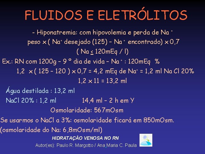 FLUIDOS E ELETRÓLITOS - Hiponatremia: com hipovolemia e perda de Na + peso x