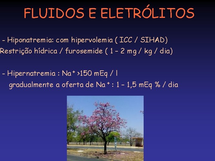 FLUIDOS E ELETRÓLITOS - Hiponatremia: com hipervolemia ( ICC / SIHAD) Restrição hídrica /