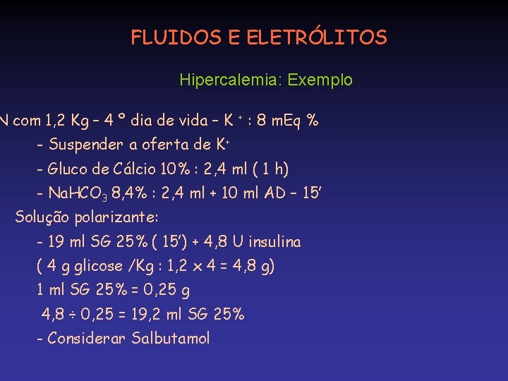 FLUIDOS E ELETRÓLITOS Hipercalemia: Exemplo N com 1, 2 Kg – 4 º dia