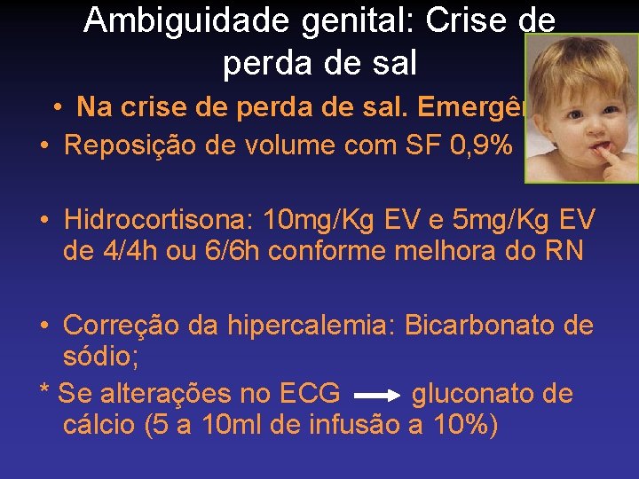 Ambiguidade genital: Crise de perda de sal • Na crise de perda de sal.