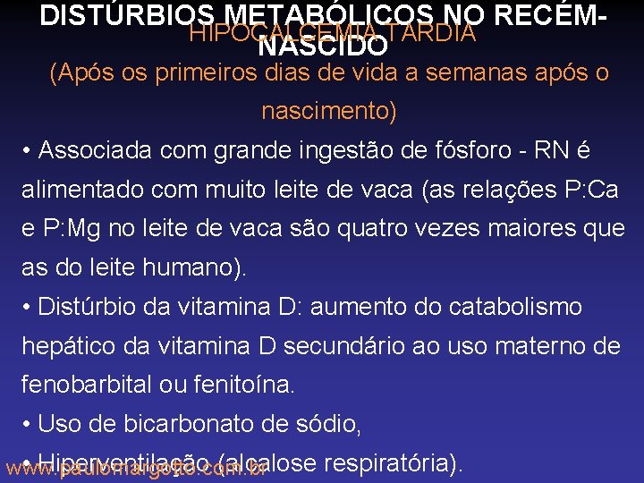 DISTÚRBIOS METABÓLICOS NO RECÉM HIPOCALCEMIA TARDIA NASCIDO (Após os primeiros dias de vida a