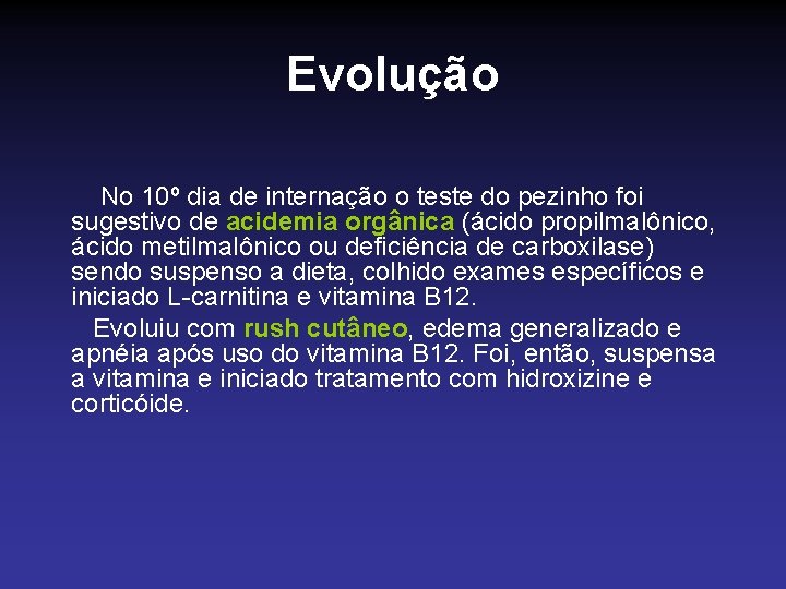 Evolução No 10º dia de internação o teste do pezinho foi sugestivo de acidemia