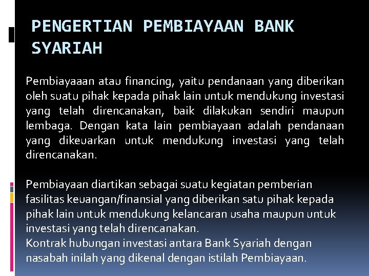 PENGERTIAN PEMBIAYAAN BANK SYARIAH Pembiayaaan atau financing, yaitu pendanaan yang diberikan oleh suatu pihak